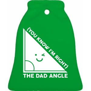 The Dad Angle You Know I'm Right Matching Family Shirts Ceramic Bell Ornament