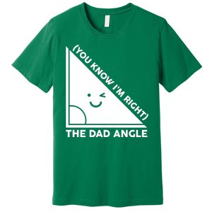 The Dad Angle You Know I'm Right Matching Family Shirts Premium T-Shirt