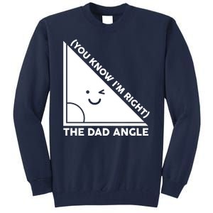 The Dad Angle You Know I'm Right Matching Family Shirts Tall Sweatshirt