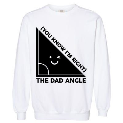 The Dad Angle You Know I'm Right Matching Family Shirts Garment-Dyed Sweatshirt