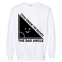 The Dad Angle You Know I'm Right Matching Family Shirts Garment-Dyed Sweatshirt