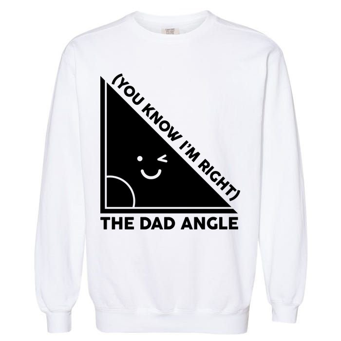 The Dad Angle You Know I'm Right Matching Family Shirts Garment-Dyed Sweatshirt