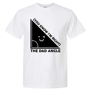 The Dad Angle You Know I'm Right Matching Family Shirts Garment-Dyed Heavyweight T-Shirt