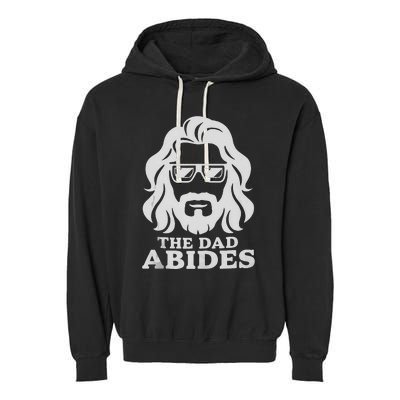 The Dad Abides Fathers Day And Daddy Birthday Garment-Dyed Fleece Hoodie