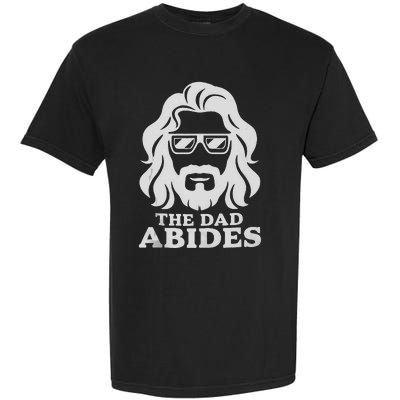 The Dad Abides Fathers Day And Daddy Birthday Garment-Dyed Heavyweight T-Shirt