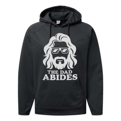 The Dad Abides Fathers Day And Daddy Birthday Performance Fleece Hoodie