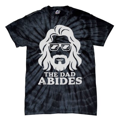 The Dad Abides Fathers Day And Daddy Birthday Tie-Dye T-Shirt