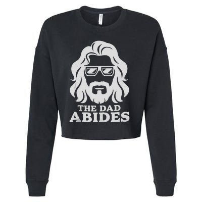 The Dad Abides Fathers Day And Daddy Birthday Cropped Pullover Crew