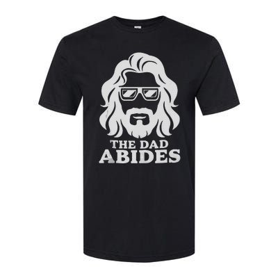 The Dad Abides Fathers Day And Daddy Birthday Softstyle CVC T-Shirt