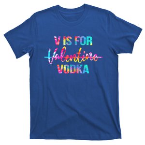 Tie Dye Anti Valentine's Day Ing Vodka V Is For Vodka Cute Gift T-Shirt