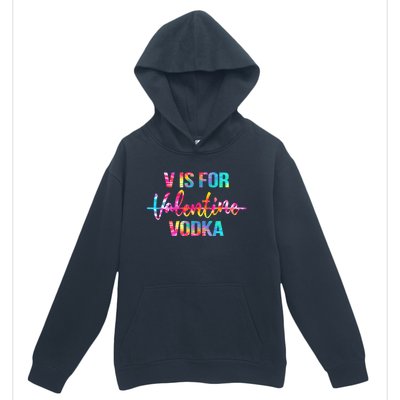 Tie Dye Anti Valentine's Day Ing Vodka V Is For Vodka Cute Gift Urban Pullover Hoodie