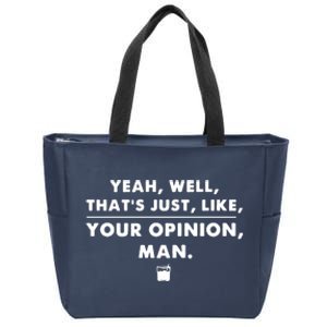 The Dude Abides Sarcastic Well Thats Just Like Your Opinion Zip Tote Bag