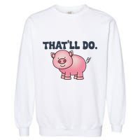ThatLl Do Awesome Farm Pig Design Garment-Dyed Sweatshirt