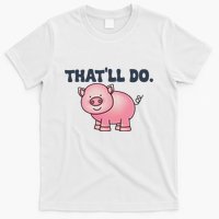 ThatLl Do Awesome Farm Pig Design T-Shirt