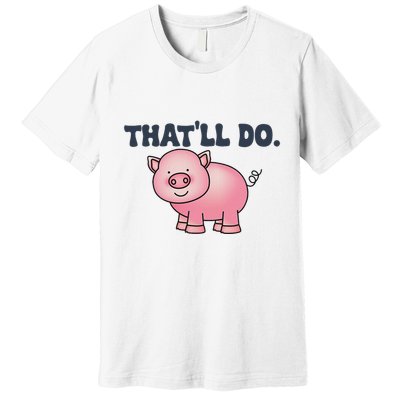 ThatLl Do Awesome Farm Pig Design Premium T-Shirt