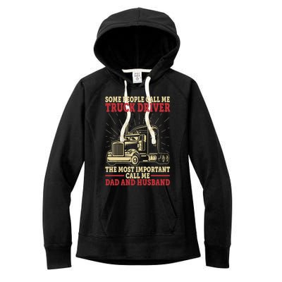 Trucker Dad And Husband People Call Me Truck Driver Big Rig Gift Women's Fleece Hoodie