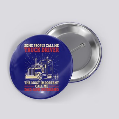 Trucker Dad And Husband People Call Me Truck Driver Big Rig Gift Button