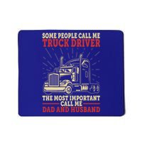 Trucker Dad And Husband People Call Me Truck Driver Big Rig Gift Mousepad