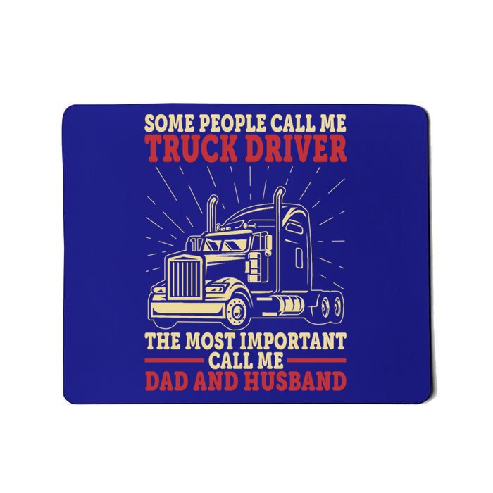 Trucker Dad And Husband People Call Me Truck Driver Big Rig Gift Mousepad