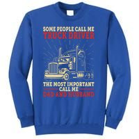 Trucker Dad And Husband People Call Me Truck Driver Big Rig Gift Tall Sweatshirt