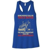 Trucker Dad And Husband People Call Me Truck Driver Big Rig Gift Women's Racerback Tank