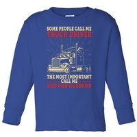 Trucker Dad And Husband People Call Me Truck Driver Big Rig Gift Toddler Long Sleeve Shirt