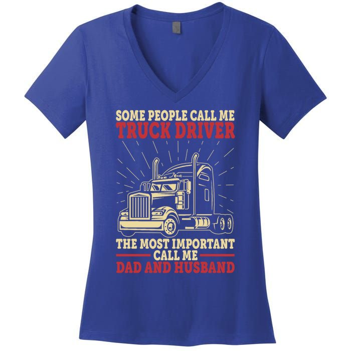 Trucker Dad And Husband People Call Me Truck Driver Big Rig Gift Women's V-Neck T-Shirt