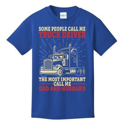 Trucker Dad And Husband People Call Me Truck Driver Big Rig Gift Kids T-Shirt