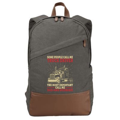 Trucker Dad And Husband People Call Me Truck Driver Big Rig Gift Cotton Canvas Backpack