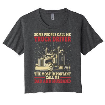 Trucker Dad And Husband People Call Me Truck Driver Big Rig Gift Women's Crop Top Tee