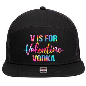 Tie Dye Anti Valentine's Day Ing Vodka V Is For Vodka Cool Gift 7 Panel Mesh Trucker Snapback Hat