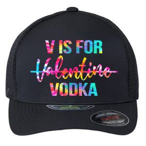 Tie Dye Anti Valentine's Day Ing Vodka V Is For Vodka Cool Gift Flexfit Unipanel Trucker Cap