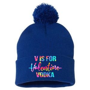 Tie Dye Anti Valentine's Day Ing Vodka V Is For Vodka Cool Gift Pom Pom 12in Knit Beanie