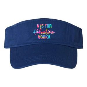 Tie Dye Anti Valentine's Day Ing Vodka V Is For Vodka Cool Gift Valucap Bio-Washed Visor