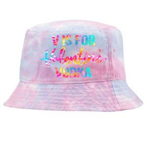 Tie Dye Anti Valentine's Day Ing Vodka V Is For Vodka Cool Gift Tie-Dyed Bucket Hat