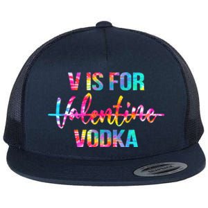 Tie Dye Anti Valentine's Day Ing Vodka V Is For Vodka Cool Gift Flat Bill Trucker Hat