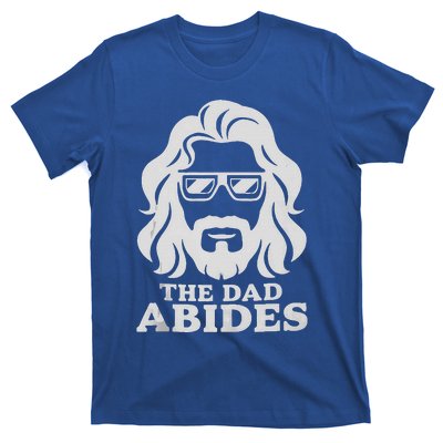 The Dad Abides Fathers Day And Daddy Birthday T-Shirt