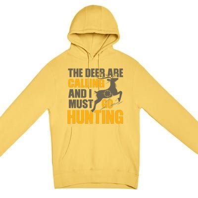 The Deer Are Calling So I Must Go Hunting Premium Pullover Hoodie