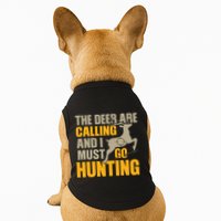 The Deer Are Calling So I Must Go Hunting Doggie Tank