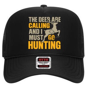 The Deer Are Calling So I Must Go Hunting High Crown Mesh Back Trucker Hat