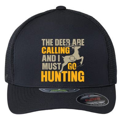 The Deer Are Calling So I Must Go Hunting Flexfit Unipanel Trucker Cap
