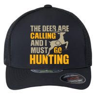 The Deer Are Calling So I Must Go Hunting Flexfit Unipanel Trucker Cap