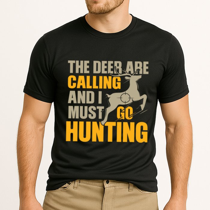 The Deer Are Calling So I Must Go Hunting Performance Shirt