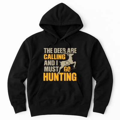 The Deer Are Calling So I Must Go Hunting Hoodie
