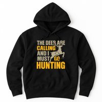 The Deer Are Calling So I Must Go Hunting Hoodie