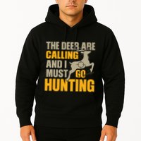 The Deer Are Calling So I Must Go Hunting Hoodie