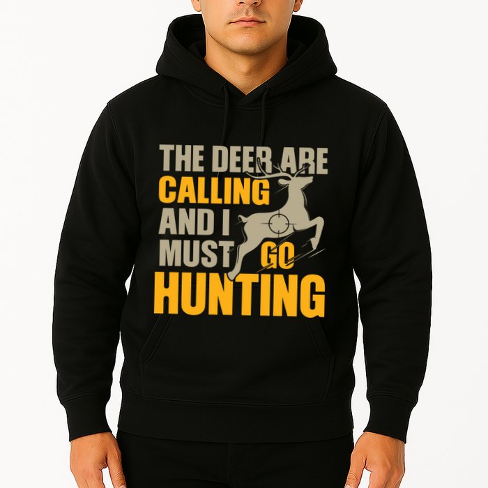 The Deer Are Calling So I Must Go Hunting Hoodie