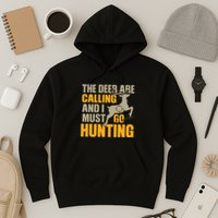 The Deer Are Calling So I Must Go Hunting Hoodie