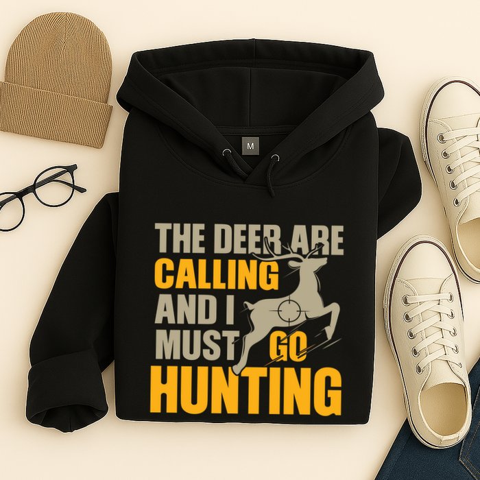 The Deer Are Calling So I Must Go Hunting Hoodie