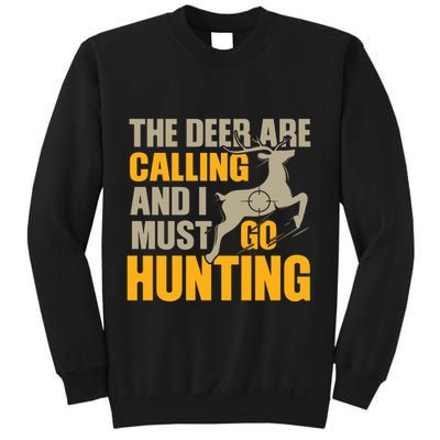 The Deer Are Calling So I Must Go Hunting Sweatshirt